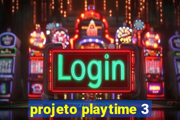 projeto playtime 3